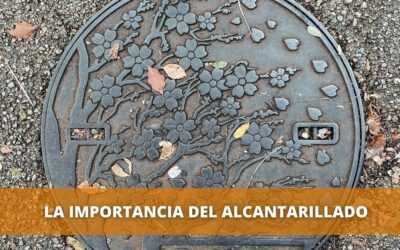 LA IMPORTANCIA DEL ALCANTARILLADO